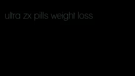 ultra zx pills weight loss