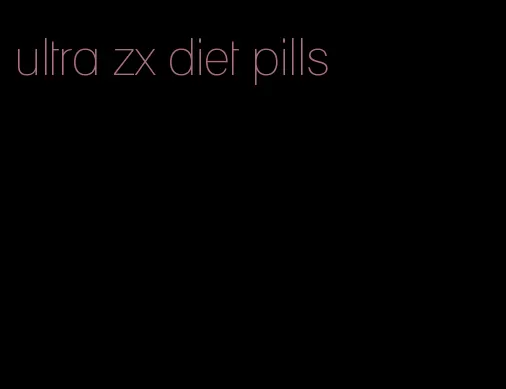 ultra zx diet pills