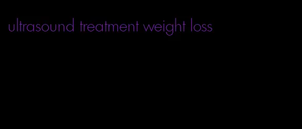 ultrasound treatment weight loss