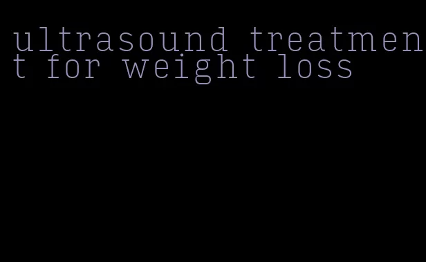 ultrasound treatment for weight loss