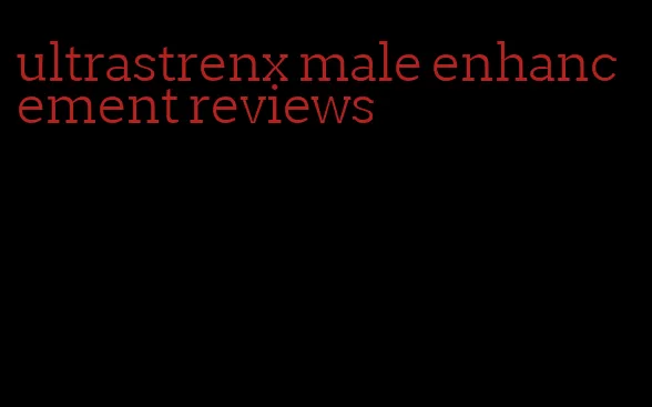 ultrastrenx male enhancement reviews