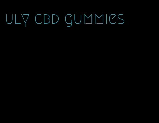 uly cbd gummies