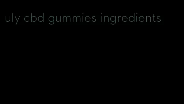 uly cbd gummies ingredients