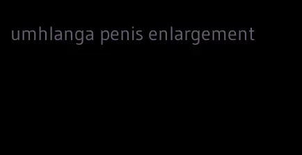 umhlanga penis enlargement