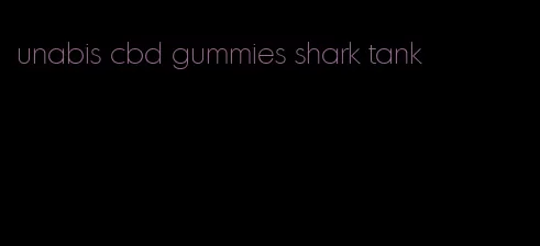 unabis cbd gummies shark tank