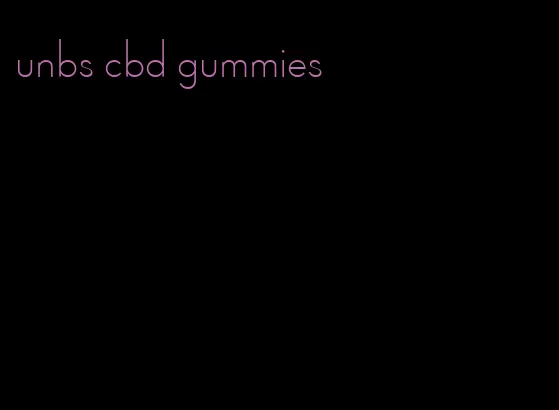 unbs cbd gummies