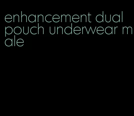 enhancement dual pouch underwear male