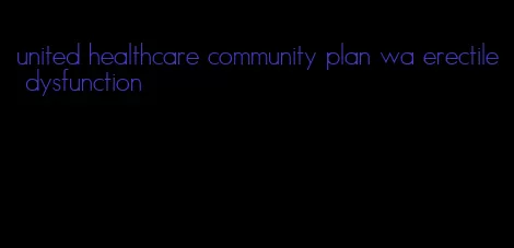 united healthcare community plan wa erectile dysfunction