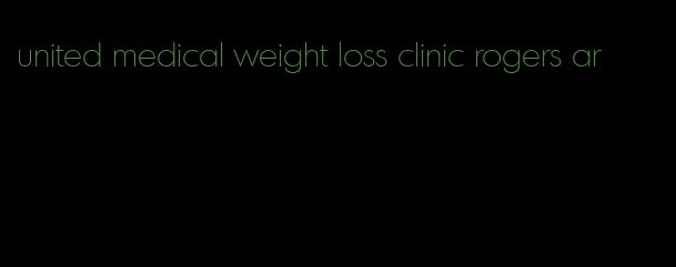 united medical weight loss clinic rogers ar