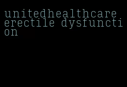 unitedhealthcare erectile dysfunction