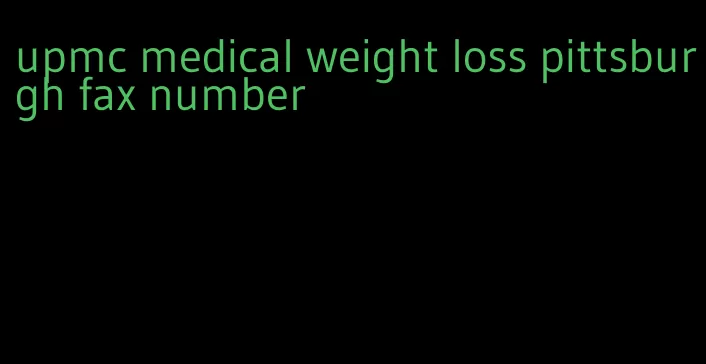 upmc medical weight loss pittsburgh fax number