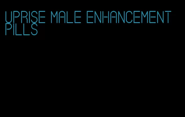 uprise male enhancement pills