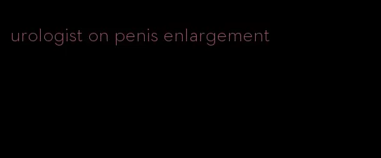 urologist on penis enlargement