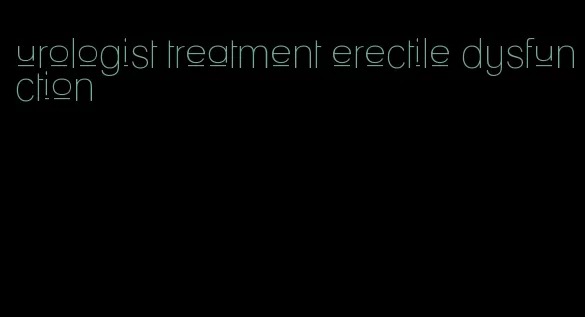 urologist treatment erectile dysfunction