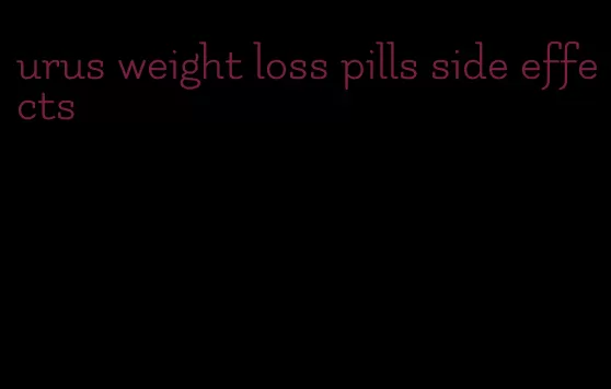 urus weight loss pills side effects