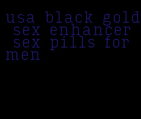 usa black gold sex enhancer sex pills for men