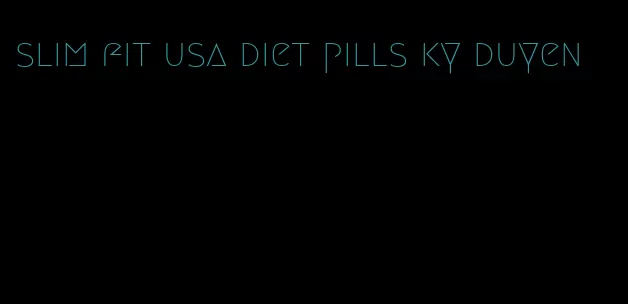 slim fit usa diet pills ky duyen