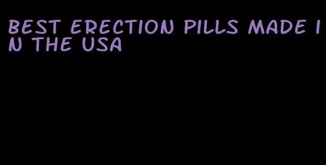 best erection pills made in the usa