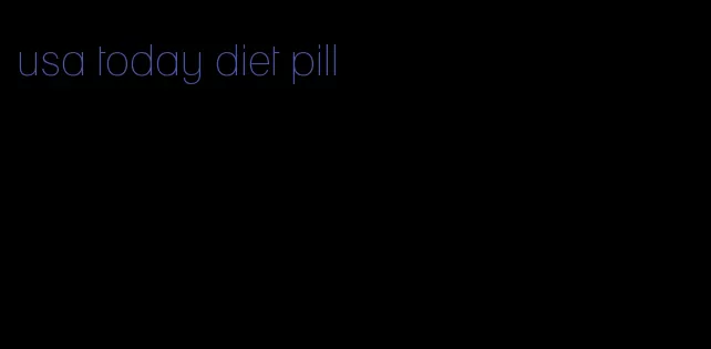 usa today diet pill