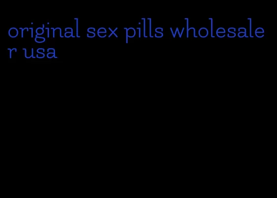 original sex pills wholesaler usa