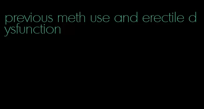 previous meth use and erectile dysfunction