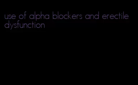 use of alpha blockers and erectile dysfunction