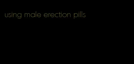 using male erection pills