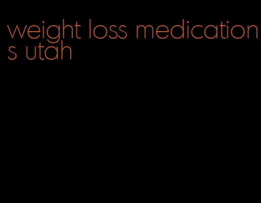 weight loss medications utah