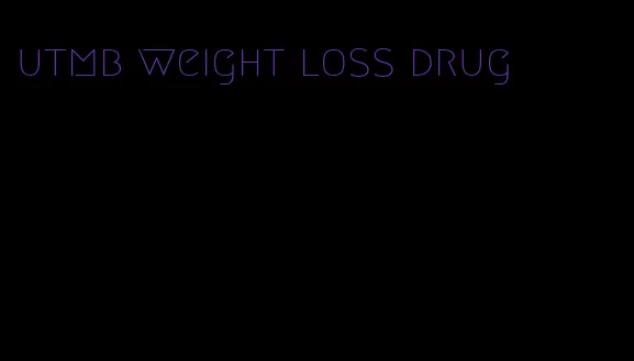 utmb weight loss drug