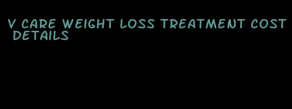 v care weight loss treatment cost details