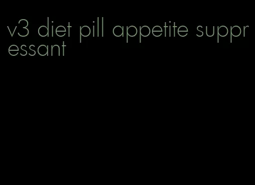 v3 diet pill appetite suppressant