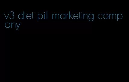 v3 diet pill marketing company