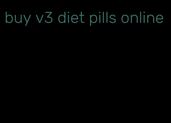 buy v3 diet pills online