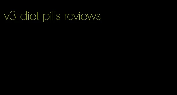 v3 diet pills reviews