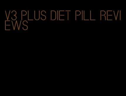 v3 plus diet pill reviews