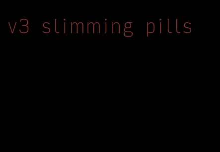 v3 slimming pills