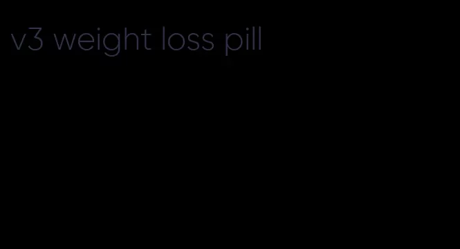 v3 weight loss pill