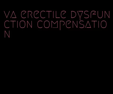 va erectile dysfunction compensation