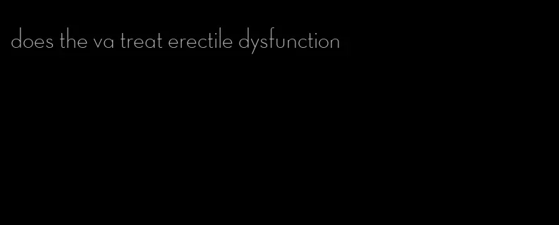 does the va treat erectile dysfunction