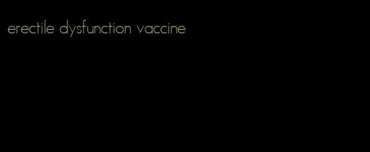 erectile dysfunction vaccine