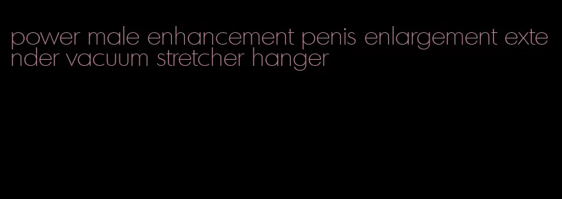 power male enhancement penis enlargement extender vacuum stretcher hanger