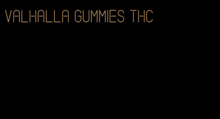 valhalla gummies thc