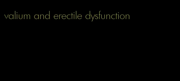 valium and erectile dysfunction