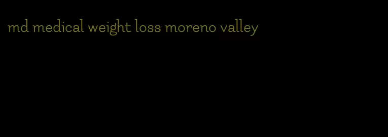 md medical weight loss moreno valley