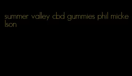 summer valley cbd gummies phil mickelson