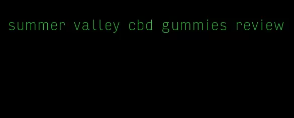 summer valley cbd gummies review