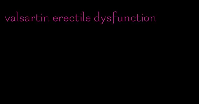 valsartin erectile dysfunction