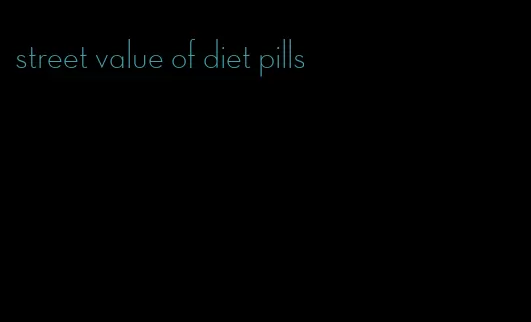 street value of diet pills