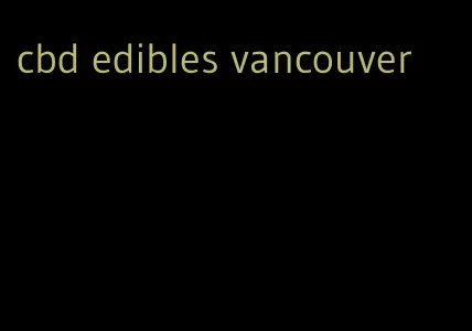 cbd edibles vancouver