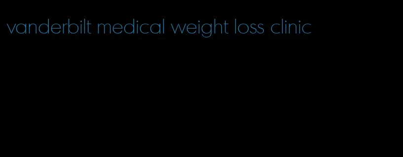 vanderbilt medical weight loss clinic